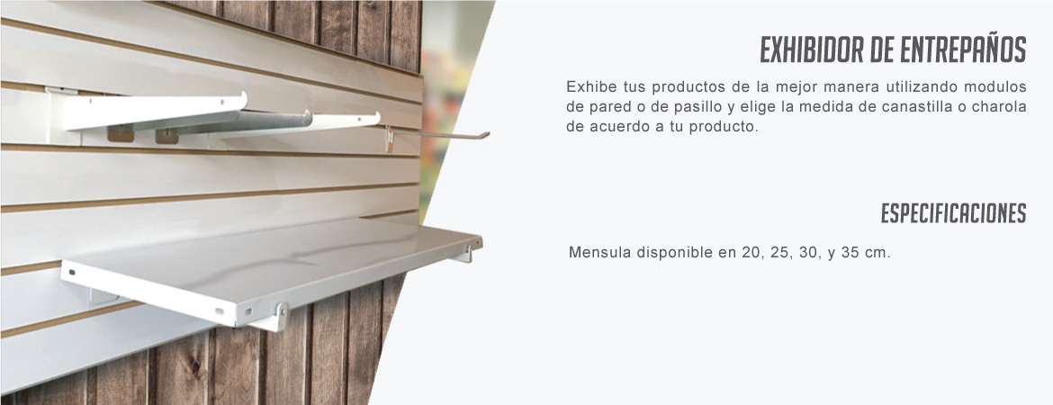 Exhibe tus productos de la mejor manera utilizando modulos de pared o de pasillo y elige la medida de canastilla o charola de acuerdo a tu producto. 
