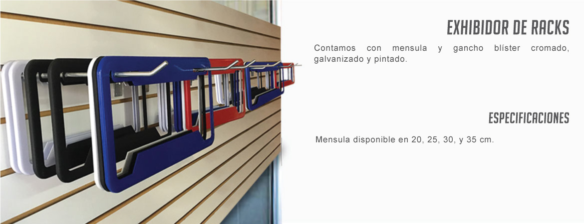 Contamos con mensula y gancho blíster cromado, galvanizado y pintado. 
